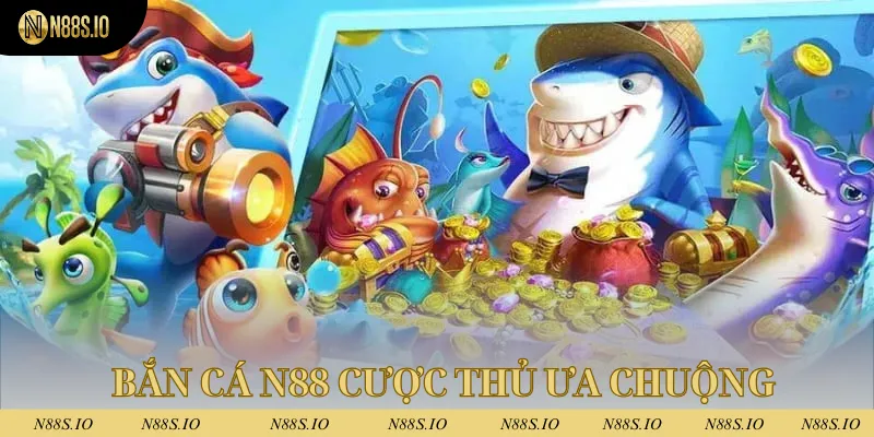 Bắn cá N88 nhận được sự ưa chuộng của cược thủ