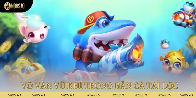 Vô vàn vũ khí đặc biệt trong bắn cá tài lộc