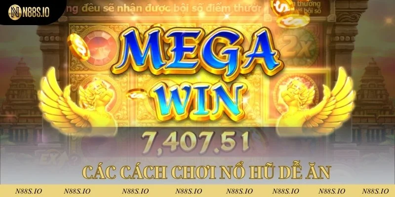 Các cách chơi nổ hũ dễ ăn tại n88