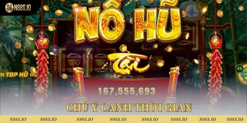 Cách tính toán thời gian nổ hũ thích hợp