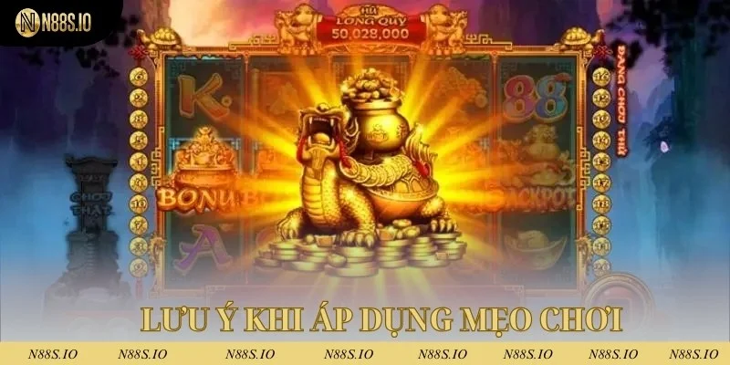 Lưu ý khi áp dụng mẹo chơi nổ hũ tại n88