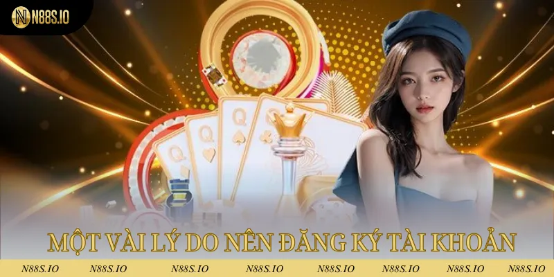 Một vài lý do mà bet thủ nên đăng ký tài khoản