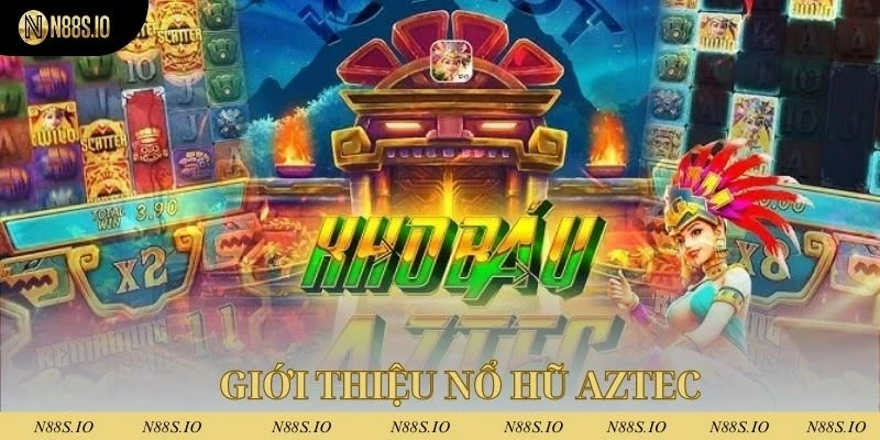 Nổ hũ Aztec là trò chơi được ưa chuộng tại nhà cái N88
