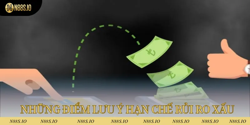 Những điểm lưu ý có thể sẽ giúp bạn hạn chế được những rủi ro xấu