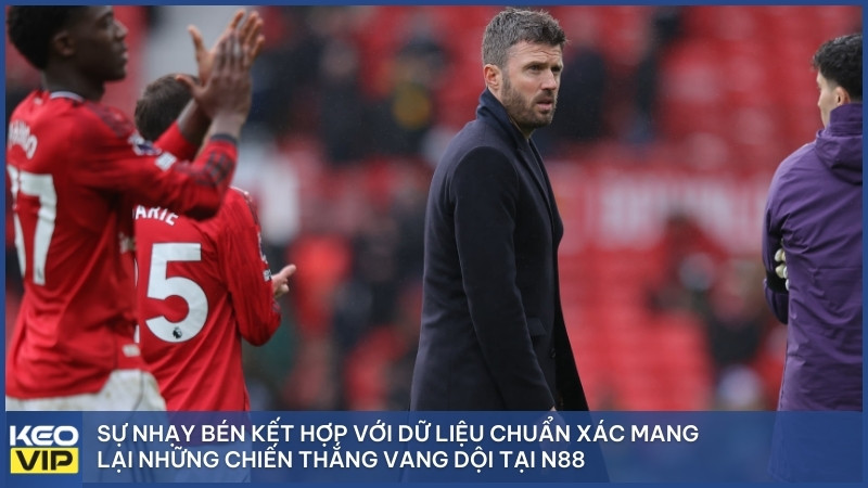Sự nhạy bén kết hợp với dữ liệu chuẩn xác mang lại những chiến thắng vang dội tại N88.