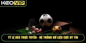 ty le keo - Tỷ Lệ Kèo Trực Tuyến - Hệ Thống Dữ Liệu Cực Uy Tín 